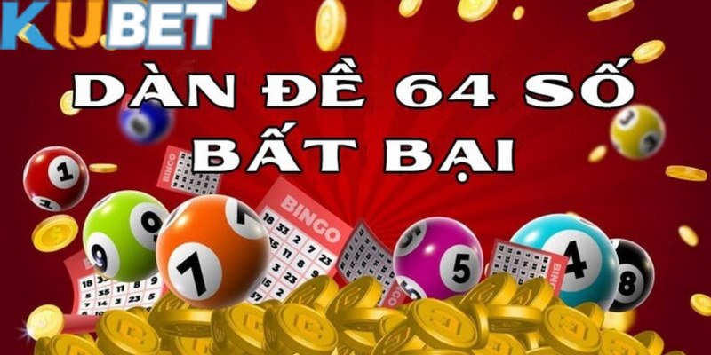Dàn đề 64 số và cách đánh hiệu quả từ dân chơi lão làng 2 Dàn đề 64 số được nhiều người lựa chọn vì tỷ lệ thắng cao